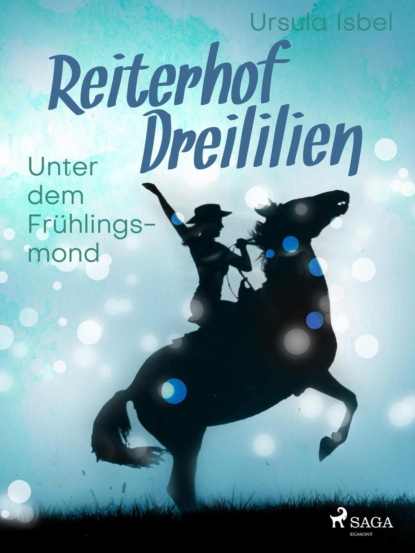 Ursula Isbel - Reiterhof Dreililien 9 - Unter dem Frühlingsmond