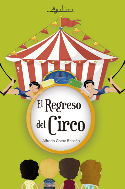 Alfredo Gaete Briseño - El regreso del circo