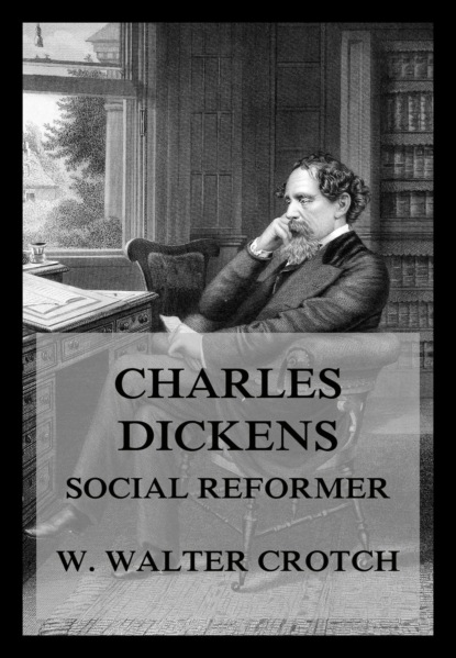 William Walter Crotch - Charles Dickens - Social Reformer