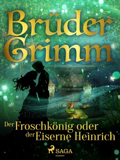 Brüder Grimm - Der Froschkönig oder der Eiserne Heinrich