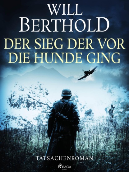 Will Berthold - Der Sieg der vor die Hunde ging - Tatsachenroman
