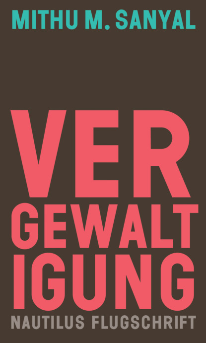 Vergewaltigung (Mithu M. Sanyal). 