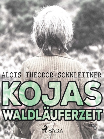 Alois Theodor Sonnleitner - Kojas Waldläuferzeit