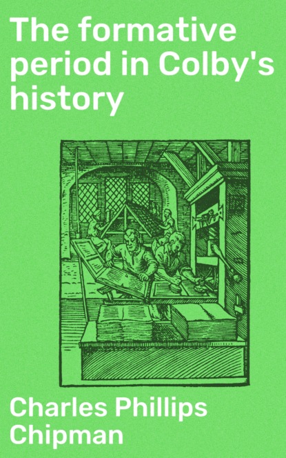 

The formative period in Colby's history