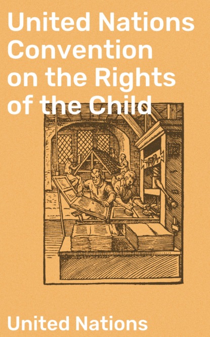 United Nations - United Nations Convention on the Rights of the Child