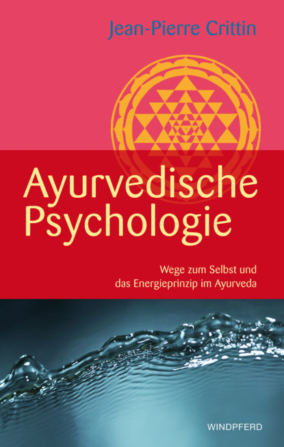 Ayurvedische Psychologie - Jean-Pierre Crittin