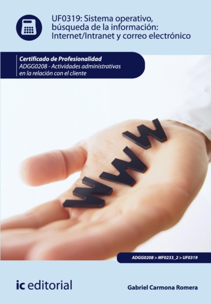 

Sistema operativo, búsqueda de información: internet-intranet y correo electrónico. ADGG0208