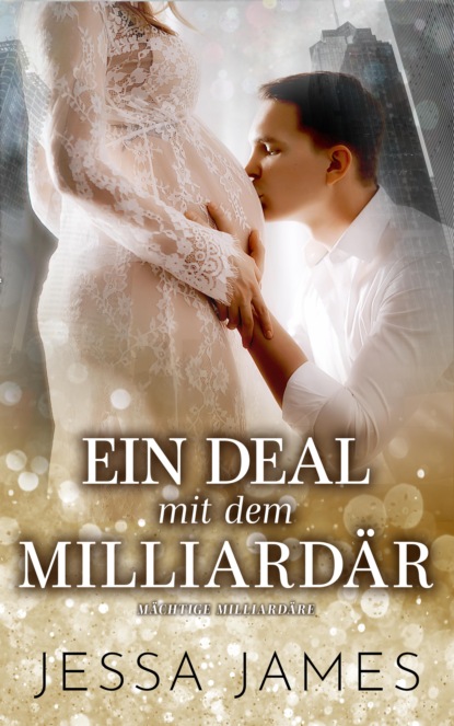 Ein Deal mit dem Milliardär (Jessa James). 