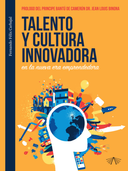 Fernando Félix Carbajal - Talento y cultura innovadora en la nueva era emprendedora