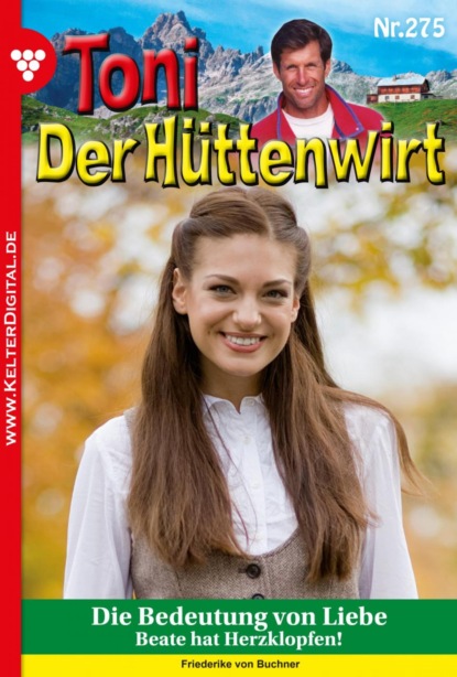 Friederike von Buchner - Toni der Hüttenwirt 275 – Heimatroman