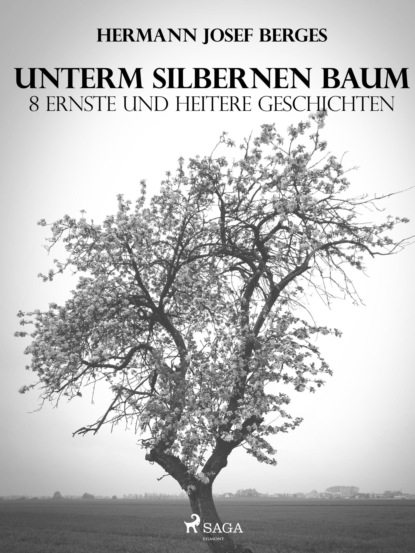 Unterm silbernen Baum. 8 ernste und heitere Geschichten (Hermann Josef Berges). 