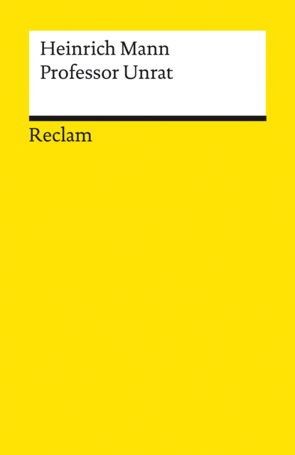 Heinrich Mann - Professor Unrat oder Das Ende eines Tyrannen. Roman