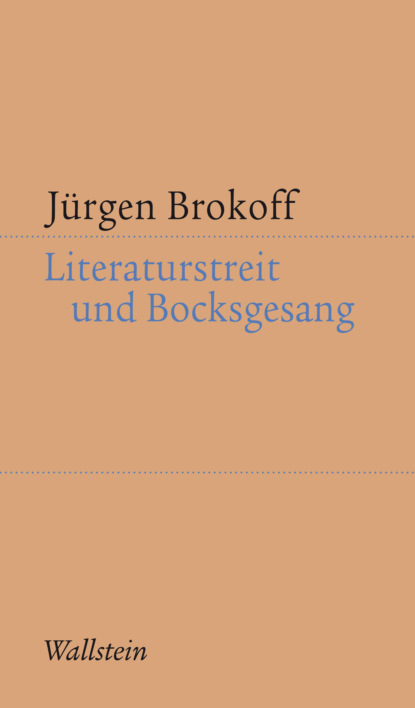 Jürgen Brokoff - Literaturstreit und Bocksgesang