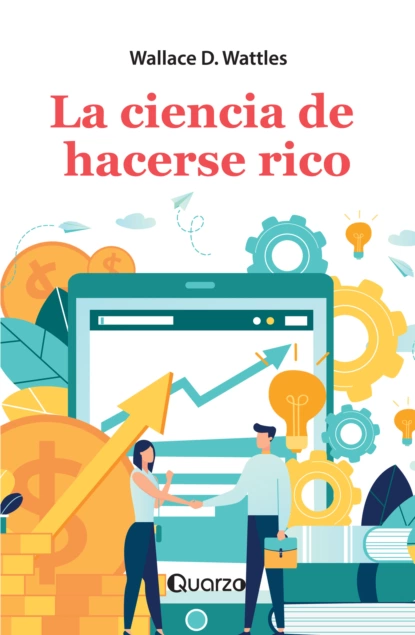 Обложка книги La ciencia de hacerse rico, Wallace D. Wattles