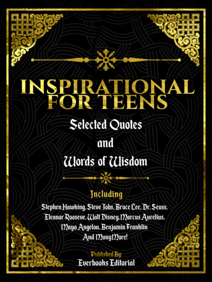 Everbooks Editorial - Inspirational For Teens: Selected Quotes And Words Of Wisdom