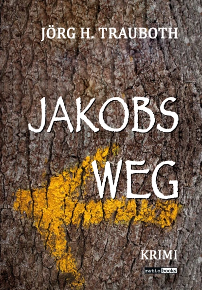 Обложка книги Jakobs Weg, Jörg H. Trauboth 