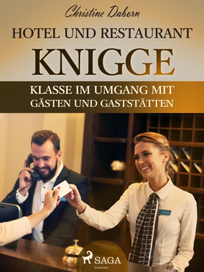 Hotel- und Restaurant-Knigge - Klasse im Umgang mit Gästen und Gaststätten (Christine Daborn). 