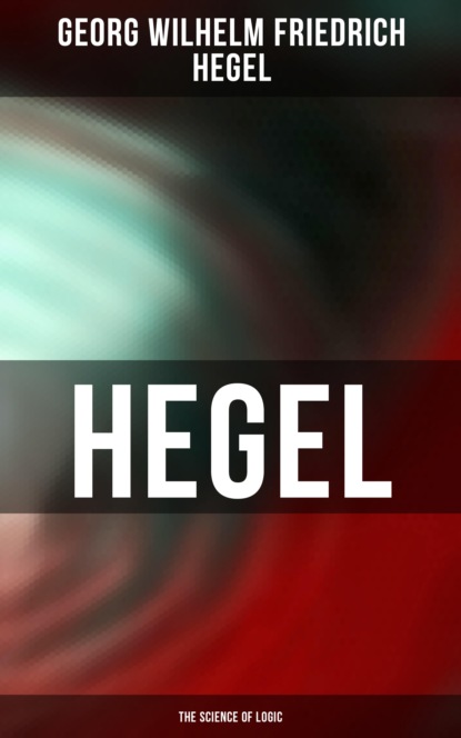 Georg Wilhelm Friedrich Hegel - Hegel: The Science of Logic