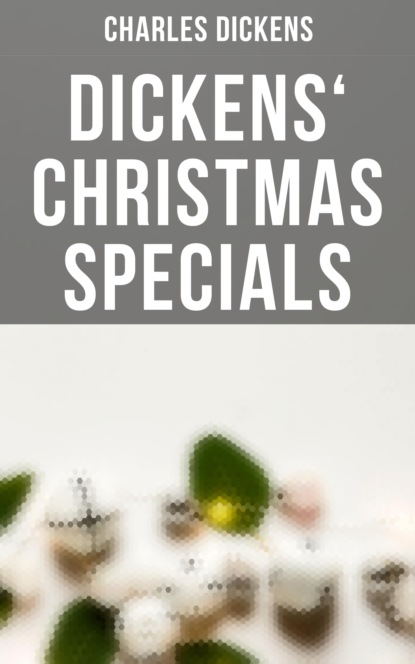 Charles Dickens - Dickens' Christmas Specials
