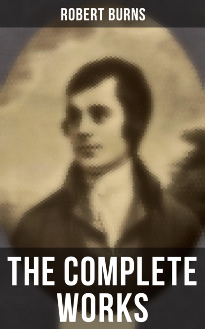 Robert Burns - The Complete Works