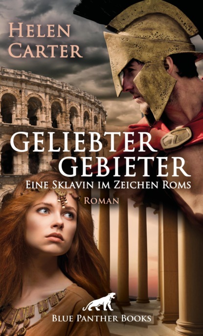 

Geliebter Gebieter - Eine Sklavin im Zeichen Roms | Erotischer Roman