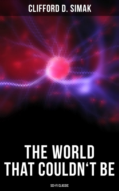 Clifford D. Simak - The World That Couldn't Be (Sci-Fi Classic)