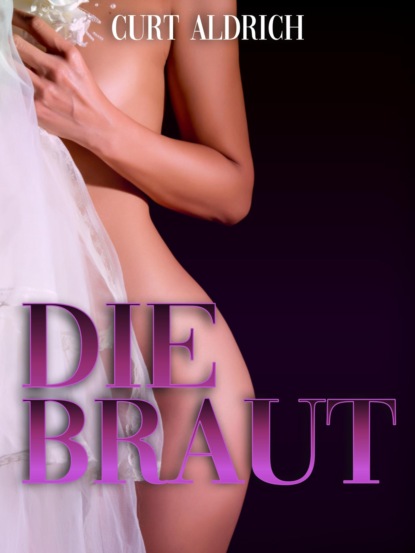 Die Braut (Curt Aldrich). 