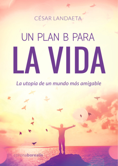 Un plan B para la vida (César Landaeta). 