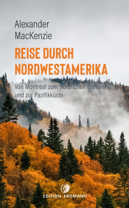 Alexander Mackenzie - Reise durch Nordwestamerika