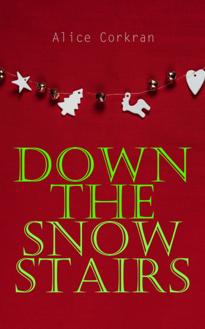 Alice Abigail Corkran - Down the Snow Stairs