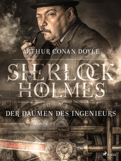 Sir Arthur Conan Doyle - Der Daumen des Ingenieurs