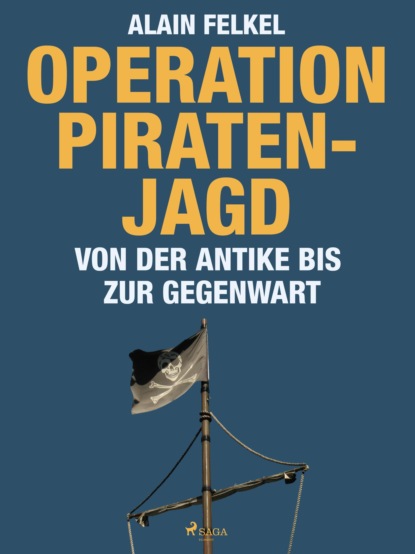 Operation Piratenjagd. Von der Antike bis zur Gegenwart