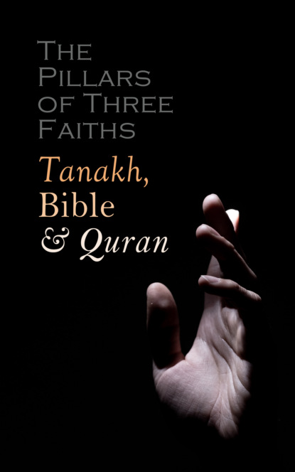 Various Authors - The Pillars of Three Faiths: Tanakh, Bible & Qu'ran