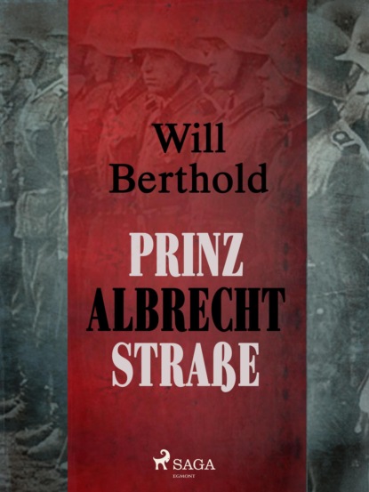 Will Berthold - Prinz Albrecht Straße