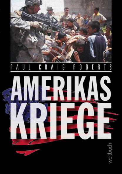 Amerikas Kriege (Paul Craig Roberts). 