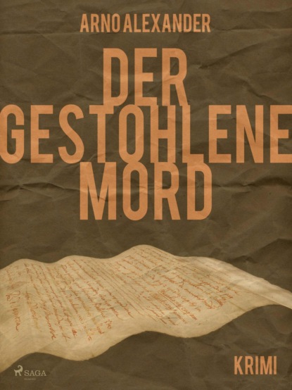 Der gestohlene Mord (Arno Alexander). 