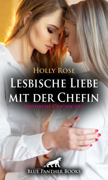 Holly Rose - Lesbische Liebe mit der Chefin | Erotische Geschichte