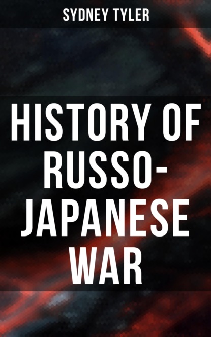 Sydney Tyler - History of Russo-Japanese War