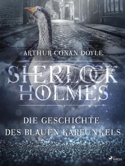 Sir Arthur Conan Doyle - Die Geschichte des blauen Karfunkels