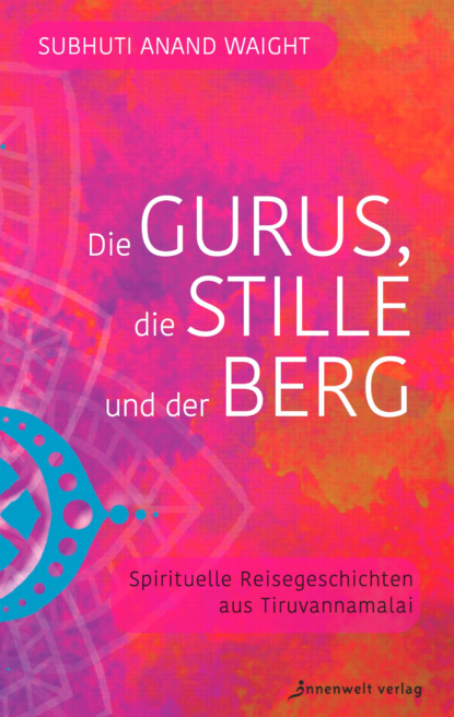 Die Gurus, die Stille  und der Berg (Subhuti Anand Waight). 