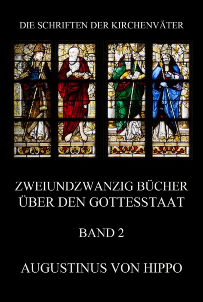 Augustinus von Hippo - Zweiundzwanzig Bücher über den Gottesstaat, Band 2