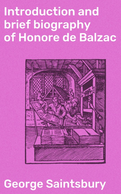 Saintsbury George - Introduction and brief biography of Honore de Balzac