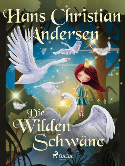 Hans Christian Andersen - Die wilden Schwäne