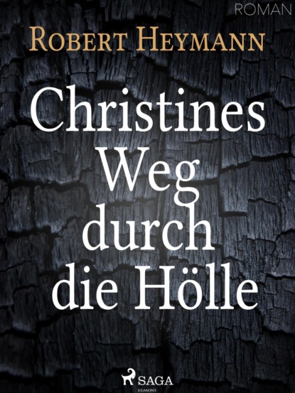 Christines Weg durch die Hölle (Robert Heymann). 