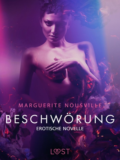 Marguerite Nousville - Beschwörung: Erotische Novelle