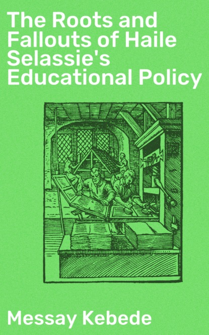 

The Roots and Fallouts of Haile Selassie's Educational Policy