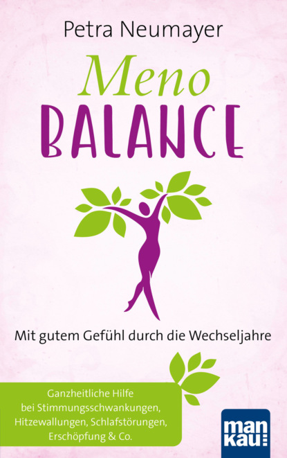 

Meno-Balance. Mit gutem Gefühl durch die Wechseljahre