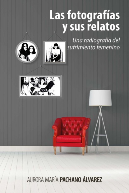 Las fotografías y sus relatos (Aurora María Pachano Álvarez). 