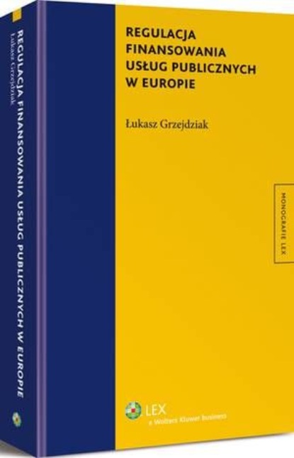 

Regulacja finansowania usług publicznych w Europie