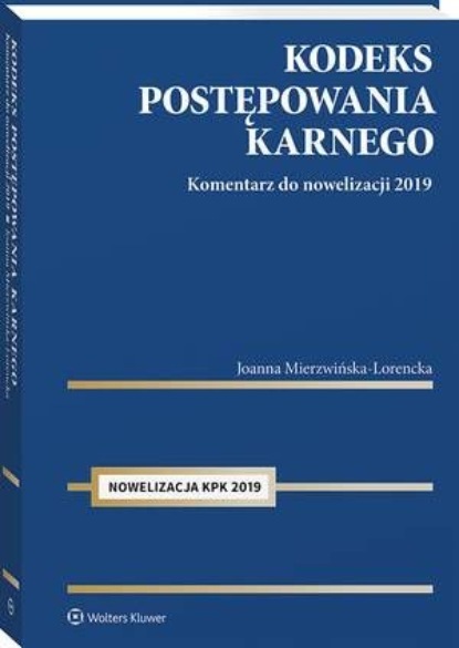 

Kodeks postępowania karnego. Komentarz do nowelizacji 2019